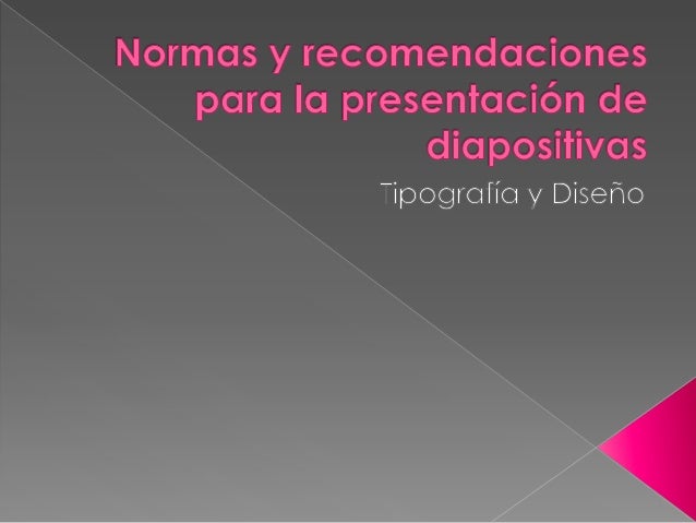 Normas Y Recomendaciones Para La Presentacion De Diapositivas