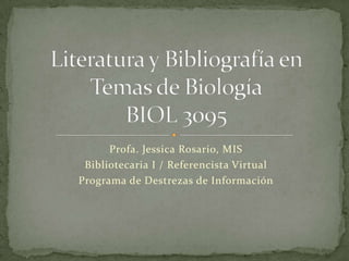 Profa. Jessica Rosario, MIS
 Bibliotecaria I / Referencista Virtual
Programa de Destrezas de Información
 
