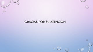 GRACIAS POR SU ATENCIÓN.
 