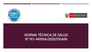 NORMA TÉCNICA DE SALUD
N°161-MINSA/2020/DGAIN
 