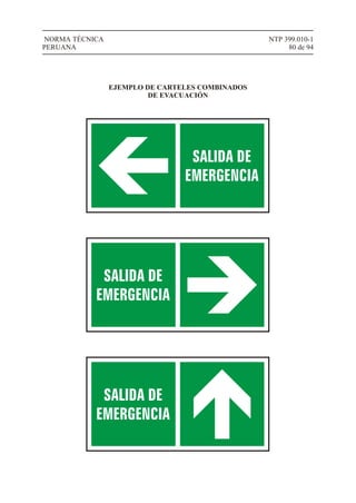 NTP 399.010-1
80 de 94
NORMA TÉCNICA
PERUANA
EJEMPLO DE CARTELES COMBINADOS
DE EVACUACIÓN
 