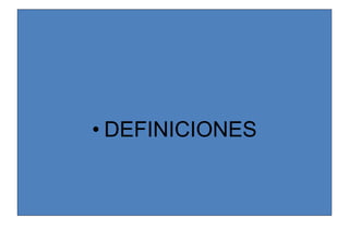 • DEFINICIONES
 
