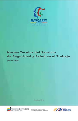 Norma Técnica del Servicio
de Seguridad y Salud en el Trabajo
(NT-03-2016)
Octubre 2016
 
