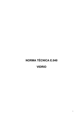 1
NORMA TÉCNICA E.040
VIDRIO
 