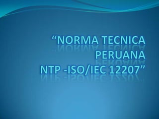 “NORMA TECNICA PERUANANTP -ISO/IEC 12207” 