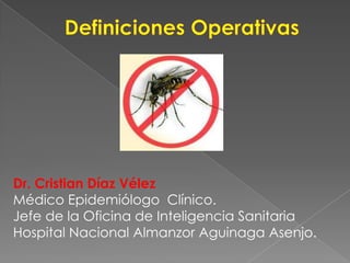 Dr. Cristian Díaz Vélez
Médico Epidemiólogo Clínico.
Jefe de la Oficina de Inteligencia Sanitaria
Hospital Nacional Almanzor Aguinaga Asenjo.
 