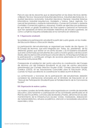 El Plan Escolar Anual (que incluye el presupuesto anual) deberá ser aprobado en
                           el año previo a su implementación, por el Organismo de Administración Escolar
                           y contar con el visto bueno del asesor o supervisor respectivo. Lo anterior debe
                           DWHQGHUVH FRQ OD ÀQDOLGDG GH TXH DO LQLFLDU HO DxR HVFRODU WRGRV ORV FHQWURV
                           educativos tengan su Plan Escolar Anual (PEA) elaborado.

                           En Educación Media, el Plan Escolar Anual (PEA) debe ser autorizado por la
                           Dirección Departamental de Educación o los funcionarios que ésta determine.

                           El centro educativo debe dar seguimiento permanente al Plan Escolar Anual (PEA).
                           Se recomienda hacerlo, al menos, dos veces al año, en mayo y en septiembre, y
                           hacer la evaluación en octubre de cada año.

                           3DUD OD HMHFXFLyQ GHO 3UHVXSXHVWR GHEH HODERUDUVH XQ SODQ GH FRPSUDV HO
                           cual atenderá la normativa “Administración de los Recursos Financieros para los
                           Organismos de Administración Escolar” y las regulaciones que el Ministerio de
                           (GXFDFLyQ GLFWH SDUD QRUPDU OD WUDQVIHUHQFLD HMHFXFLyQ  OLTXLGDFLyQ GH IRQGRV

                           (O 2UJDQLVPR GH $GPLQLVWUDFLyQ (VFRODU GHEH UHQGLU FXHQWDV GH OD HMHFXFLyQ
                           del Plan Escolar Anual (PEA) y su presupuesto de forma pública, a toda la
                           FRPXQLGDG DO ÀQDOL]DU FDGD DxR HVFRODU (VWH GHEH VHU SUHVHQWDGR D OD 'LUHFFLyQ
                           Departamental de Educación como documento de respaldo de la liquidación
8                          de fondos provenientes de transferencias del Estado.

                           B. ORGANIZACIÓN ESCOLAR.


                           B.1. Estructura organizativa.

                           /D HVWUXFWXUD RUJDQL]DWLYD GH ORV FHQWURV HGXFDWLYRV RÀFLDOHV OD LQWHJUDQ GLUHFWRU
                           VXEGLUHFWRU SURIHVRUHV  HO 2UJDQLVPR GH $GPLQLVWUDFLyQ (VFRODU RQVHMR 'LUHFWLYR
                           (VFRODU '( 