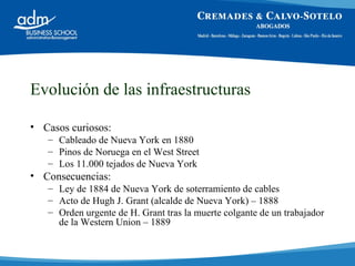 Evolución de las infraestructuras <ul><li>Casos curiosos: </li></ul><ul><ul><li>Cableado de Nueva York en 1880 </li></ul><...