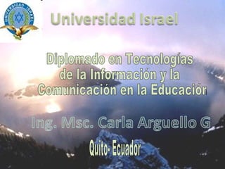 Diplomado en Tecnologías  de la Información y la Comunicación en la Educación Quito- Ecuador 
