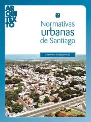 Normativas
urbanas
de Santiago
 [ Suplemento 2008 ] [ Edición 3 ]
 