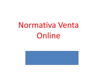 Normativa Venta
Online
 