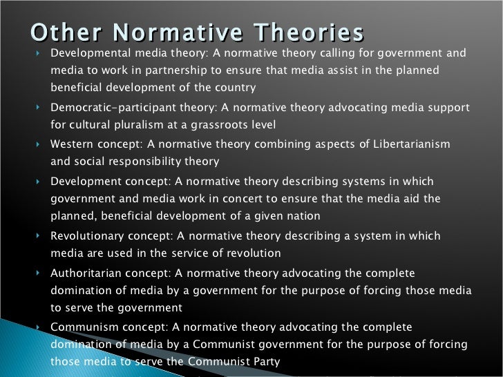 normative theories Since the 1960s a rich expansion of thought has taken place regarding normative theories of public communication, models of democracy, and the roles of journalism in. normative theories Since the 1960s a rich expansion of thought has taken place regarding normative theories of public communication, models of democracy, and the roles of journalism in.