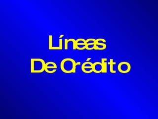 Líneas  De Crédito 