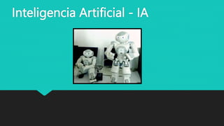 Inteligencia Artificial - IA
 
