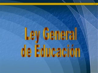 Ley General  de Educación 