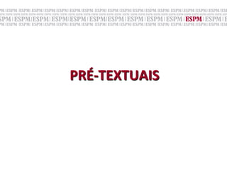PRÉ-­‐TEXTUAIS	
  
 