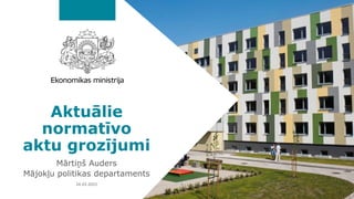 Aktuālie
normatīvo
aktu grozījumi
Mārtiņš Auders
Mājokļu politikas departaments
24.03.2023
 