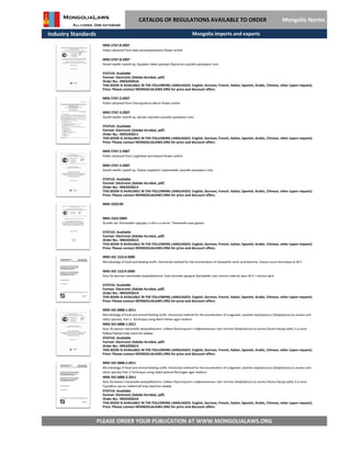 Industry Standards
CATALOG OF REGULATIONS AVAILABLE TO ORDER Mongolia Norms
MNS 5767.3:2007
Pollen obtained from Chenopodium album flower anther
MNS 5767-3:2007
Хүний эмийн түүхий эд. Цагаан луулийн цэцгийн дохиурын тоос
STATUS: Available
Format: Electronic (Adobe Acrobat, pdf)
Order No.: MN3292611
THIS BOOK IS AVAILABLE IN THE FOLLOWING LANGUAGES: English, German, French, Italian, Spanish, Arabic, Chinese, other (upon request).
Price: Please contact MONGOLIALAWS.ORG for price and discount offers.
MNS 5767.8:2007
Pollen obtained from Salix pseudopentandra flower anther
MNS 5767-8:2007
Хүний эмийн түүхий эд. Хуурамч таван дохиурт бургасны цэцгийн дохиурын тоос
STATUS: Available
Format: Electronic (Adobe Acrobat, pdf)
Order No.: MN3292610
THIS BOOK IS AVAILABLE IN THE FOLLOWING LANGUAGES: English, German, French, Italian, Spanish, Arabic, Chinese, other (upon request).
Price: Please contact MONGOLIALAWS.ORG for price and discount offers.
Mongolia imports and exports
MNS 5767.2:2007
Pollen obtained from Largehead wormwood flower anther
MNS 5767-2:2007
Хүний эмийн түүхий эд. Ээрэм /царвант/ шарилжийн цэцгийн дохиурын тоос
STATUS: Available
Format: Electronic (Adobe Acrobat, pdf)
Order No.: MN3292612
THIS BOOK IS AVAILABLE IN THE FOLLOWING LANGUAGES: English, German, French, Italian, Spanish, Arabic, Chinese, other (upon request).
Price: Please contact MONGOLIALAWS.ORG for price and discount offers.
MNS 2332:09
MNS 2332:2009
Хүнийн эм. Рингерийн судсаар сэ лбэ х ш ингэн. Техникийн шаа рдлага
STATUS: Available
Format: Electronic (Adobe Acrobat, pdf)
Order No.: MN3292613
THIS BOOK IS AVAILABLE IN THE FOLLOWING LANGUAGES: English, German, French, Italian, Spanish, Arabic, Chinese, other (upon request).
Price: Please contact MONGOLIALAWS.ORG for price and discount offers.
MNS ISO 15214:2000
Microbiology of food and feeding stuffs. Horizontal method for the enumeration of mesophilic lactic acid bacteria. Colony count technique at 30 C
MNS ISO 15214:2000
Хүнс ба амьтны тэжээлийн микробиологи. Сүүн хүчлийн дундсаг бактерийн тоог тоолох нийтлэг арга 30 С-т тоолох арга
STATUS: Available
Format: Electronic (Adobe Acrobat, pdf)
Order No.: MN3292614
THIS BOOK IS AVAILABLE IN THE FOLLOWING LANGUAGES: English, German, French, Italian, Spanish, Arabic, Chinese, other (upon request).
Price: Please contact MONGOLIALAWS.ORG for price and discount offers.
MNS ISO 6888.1:2011
Microbiology of food and animal feeding stuffs- Horizontal method for the enumeration of coagulase- positive staphylococci (Staphylococcus aureus and
other species). Part 1: Technique using Baird-Parker agar medium
MNS ISO 6888-1:2011
Хүнс ба малын тэжээлийн микробиологи. Сийвэн бүлэгнүүлэгч стафилококкын тоог тогтоох (Staphylococcus aureus болон бусад зүйл) 1-р хэсэг:
Байрд Паркер агар хэрэглэх заавар
STATUS: Available
Format: Electronic (Adobe Acrobat, pdf)
Order No.: MN3292615
THIS BOOK IS AVAILABLE IN THE FOLLOWING LANGUAGES: English, German, French, Italian, Spanish, Arabic, Chinese, other (upon request).
Price: Please contact MONGOLIALAWS.ORG for price and discount offers.
MNS ISO 6888.2:2011
Microbiology of food and animal feeding stuffs- Horizontal method for the enumeration of coagulase- positive staphylococci (Staphylococcus aureus and
other species) Part 2 Technique using rabbit plasma fibrinogen agar medium
MNS ISO 6888-2:2011
PLEASE ORDER YOUR PUBLICATION AT WWW.MONGOLIALAWS.ORG
Хүнс ба малын тэжээлийн микробиологи. Сийвэн бүлэгнүүлэгч стафилококкын тоог тогтоох (Staphylococcus aureus болон бусад зүйл) 2-р хэсэг:
Туулайны цусны сийвэнтэй агар хэрэглэх заавар
STATUS: Available
Format: Electronic (Adobe Acrobat, pdf)
THIS BOOK IS AVAILABLE IN THE FOLLOWING LANGUAGES: English, German, French, Italian, Spanish, Arabic, Chinese, other (upon request).
Price: Please contact MONGOLIALAWS.ORG for price and discount offers.
Order No.: MN3292616
 