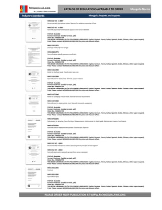 Industry Standards
CATALOG OF REGULATIONS AVAILABLE TO ORDER Mongolia Norms
MNS 2232:1975
Chemical method of food vinegar
MNS 2232:1975
Хүнсний цууны химийн шинжилгээний арга
STATUS: Available
Format: Electronic (Adobe Acrobat, pdf)
Order No.: MN3292730
THIS BOOK IS AVAILABLE IN THE FOLLOWING LANGUAGES: English, German, French, Italian, Spanish, Arabic, Chinese, other (upon request).
Price: Please contact MONGOLIALAWS.ORG for price and discount offers.
MNS CAC RCP 19:2007
Recommended international code of practice for radiation processing of food
MNS CAC RCP 19:2007
Хүнсний цацрагаар боловсруулах дадлын олон улсын зөвлөмж
STATUS: Available
Format: Electronic (Adobe Acrobat, pdf)
Order No.: MN3292729
THIS BOOK IS AVAILABLE IN THE FOLLOWING LANGUAGES: English, German, French, Italian, Spanish, Arabic, Chinese, other (upon request).
Price: Please contact MONGOLIALAWS.ORG for price and discount offers.
Mongolia imports and exports
MNS 3156:1988
Bottle for the food liquid. Classification, basic size
MNS 3156:1988
Хүнсний шингэн савлах лонх. Ангилал, үндсэн хэмжээ
STATUS: Available
Format: Electronic (Adobe Acrobat, pdf)
Order No.: MN3292731
THIS BOOK IS AVAILABLE IN THE FOLLOWING LANGUAGES: English, German, French, Italian, Spanish, Arabic, Chinese, other (upon request).
Price: Please contact MONGOLIALAWS.ORG for price and discount offers.
MNS 3157:1988
Bottle for packaging of liquid foods. General technical requirements
MNS 3157:1988
Хүнсний шингэн савлах шилэн лонх. Ерөнхий техникийн шаардлага
STATUS: Available
Format: Electronic (Adobe Acrobat, pdf)
Order No.: MN3292732
THIS BOOK IS AVAILABLE IN THE FOLLOWING LANGUAGES: English, German, French, Italian, Spanish, Arabic, Chinese, other (upon request).
Price: Please contact MONGOLIALAWS.ORG for price and discount offers.
MNS 5572:2005
State system for ensuring the uniformity of Measurements. Vehicle tanks for food liquids. Methods and means of verification
MNS 5572:2005
Хүнсний шингэн тээвэрлэх автоцистерн. Шалгах арга, хэрэгсэл
STATUS: Available
Format: Electronic (Adobe Acrobat, pdf)
Order No.: MN3292733
THIS BOOK IS AVAILABLE IN THE FOLLOWING LANGUAGES: English, German, French, Italian, Spanish, Arabic, Chinese, other (upon request).
Price: Please contact MONGOLIALAWS.ORG for price and discount offers.
MNS CAC RCP 1:2003
Recommended international code of practice general principles of food hygiene
MNS CAC RCP 1:2003
Хүнсний эрүүл ахуйн ерөнхий зарчим (Олон улсын зөвлөмж)
STATUS: Available
Format: Electronic (Adobe Acrobat, pdf)
Order No.: MN3292734
THIS BOOK IS AVAILABLE IN THE FOLLOWING LANGUAGES: English, German, French, Italian, Spanish, Arabic, Chinese, other (upon request).
Price: Please contact MONGOLIALAWS.ORG for price and discount offers.
MNS 2025:1982
Food rye
MNS 2025:1982
PLEASE ORDER YOUR PUBLICATION AT WWW.MONGOLIALAWS.ORG
Хүнснийхөхтариа
STATUS: Available
Format: Electronic (Adobe Acrobat, pdf)
THIS BOOK IS AVAILABLE IN THE FOLLOWING LANGUAGES: English, German, French, Italian, Spanish, Arabic, Chinese, other (upon request).
Price: Please contact MONGOLIALAWS.ORG for price and discount offers.
Order No.: MN3292735
 