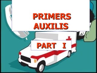   PRIMERS AUXILIS PART  I 