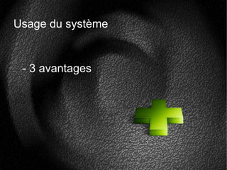 Usage du système
- 3 avantages
-
 