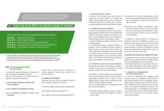 Les normes IAS 32 et 39 n’ayant pas été encore approuvées officiellement,
les éléments figurant dans ce document ne sont fournis qu’à titre indicatif.
Ces normes font l’objet de révisions et sont en cours de finalisation.

2.4 L’impact des normes IFRS sur les logiciels de gestion de Trésorerie

1. Le tableau des flux de trésore r i e
Le tableau des flux de trésorerie a pour objet de mesurer la
c apacité pour une entité à générer ou à consommer des
liquidités. Cet état regroupe les flux par nature : opérationnel,
investissement, financement, permettant de mettre en évidence
une image complète des entrées et sorties réelles de trésorerie.

2. Les variations associées au crédit bail

Certaines normes IFRS concernent plus particulièrement le domaine de la trésorerie :
Norme IAS 7

Tableau des flux de trésorerie

Norme IAS 17

Contrat de location (crédit-bail)

Norme IAS 21

Effet des variations des cours des monnaies étrangères

Norme IAS 32

Informations à fournir et présentation pour les instruments financiers

Norme IAS 39

C o m p t a b i l i s ation et évaluation des instruments financiers

A noter : la norme IFRS 1 (First Time Adoption of International Financial Reporting Standards) définit les modalités de transition
et d’établissement du bilan d’ouverture. Elle impose un an de comparabilité à l’exception des normes IAS 32 et IAS 39.
En effet, une nouvelle version de ces deux normes devrait être soumise aux Autorités de l’Union Européenne pour une adoption
qui devrait intervenir courant 2004 (sous réserve d’un vote de l’IASB satisfaisant les utilisateurs européens en la mat i è r e ) .

Les contrats de leasing peuvent être répartis en deux groupes :
leasing opérationnel et leasing financier. Cette classification doit
s ' e ffectuer en ap p l i c ation du principe de la primauté de la substance sur la forme (substance over form), ce qui signifie que la
réalité économique prime sur la forme juridique du contrat.
Le mode de comptab i l i s ation à adopter privilégie donc la notion
de réalité économique.
Si la quasi-totalité des risques et avantages inhérents à la
propriété de l’actif sont transférés du donneur de leasing au
preneur de leasing, il s’agit d’un leasing financier. Dans ce cas,
l’actif, ainsi que la dette correspondante, sont reconnus au bilan
par le preneur. Dans le cas contraire, le contrat est à analyser
comme un leasing opérat i o n n e l , c’est-à-dire comme une simple
location. L’actif reste alors au bilan du donneur de leasing et les
loyers sont comptabilisés en compte de résultat.

3. Les variations des cours des monnaies étrangères

2.4.1 Les changements induits
par les normes
Les normes IFRS impactent principalement le domaine de la
gestion de trésorerie et de la gestion des risques.
Sans pour autant révolutionner les habitudes de travail du
trésorier, des changements interviennent :
sur les méthodes d’évaluation de différents types
de flux de trésorerie,

Plusieurs notions nouvelles sont donc à intégrer par les
services comptables et financiers dont le principe de la
juste value (fair value).

La gestion de trésore r i e
L’application des normes IFRS est susceptible d’impacter la
gestion quotidienne de trésorerie dans trois cas :
L’aide à la constitution du tableau des flux de trésorerie (IAS 7),

Une entreprise, peut exercer de deux façons ses activités à
l’étranger : elle peut conclure des transactions en monnaie
étrangère ou elle peut avoir des activités à l’étranger.
Les opérations en monnaie étrangère doivent être enregistrées
dans la monnaie du pays de l'entreprise et, pour les besoins de
comptabilisation, réévaluées au taux de change à la clôture
(exception faite des contrats à terme sur les devises, qui fo n t
l’objet d'un traitement comptable particulier).
Les cours de change utilisés pour la comptab i l i s ation varient
selon la nature des opérations :

sur les méthodes de comptabilisation associées,
Les variations associées au crédit bail (IAS 17),
sur les informations financières à fournir et leur
présentation.

24

Les variations des cours des monnaies étrangères (IAS 21),

Les impacts de l’application des normes IFRS sur les Systèmes d’Information de l’entreprise

les éléments monétaires (liquidités, créances et dettes) en
monnaie étrangère doivent être comptabilisés en utilisant le
cours de clôture,

les éléments non monétaires (immobilisations et stocks)
évalués au coût historique libellés dans une monnaie étrangère sont comptabilisés en utilisant le cours de change à la
d ate de transaction,
les éléments non monétaires (immobilisations et stocks
dépréciés ou réévalués) évalués à leur juste valeur libellée
dans une monnaie étrangère sont comptabilisés en utilisant
les cours de change qui existaient à la date où ces valeurs
ont été déterminées.
Les différences de change résultant d'un tel traitement de
réévaluation doivent être comptabilisées en charges ou en
produits du même exercice que celui où le profit ou la perte
sur la sortie a été comptab i l i s é . Cependant, dans le cas de
certaines opérations à long terme, les différences de change
peuvent être systématiquement constatées dans le produit de
l’exercice courant et des exercices futurs.

La gestion des risques de change et de taux
L’ap p l i c ation des normes IFRS impacte la gestion des risques de
change et de taux principalement dans les méthodes d’évaluation et de comptab i l i s ation des instruments financiers.
En l’état actuel d’avancement des travaux relatifs à ces normes,
il reste quelques interrogations sur les conditions précises de
mise en œuvre des techniques de micro et macro couverture.

1. L’ é valuation et la comptabilisation
des instruments financiers
Les normes IFRS différencient quatre catégories d’actifs
financiers ainsi que deux catégories de passifs financiers :
actifs financiers détenus à des fins de transaction (Held-forTrading), placements détenus jusqu’à leur échéance (Held-toMaturity Investments), prêts et créances émis par l’entreprise
(Loans and Receivables Origi n ated by the Enterprise), actifs
financiers disponibles à la vente (Availab l e - fo r-sale) comprend
tous les autres actifs financiers, les passifs financiers détenus
à des fins de transaction ainsi que les passifs financiers
détenus jusqu’à échéance.

Les impacts de l’application des normes IFRS sur les Systèmes d’Information de l’entreprise

25

 