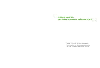 Sage a le plaisir de vous présenter sa
contribution au débat sur les enjeux de
la mise en œuvre des normes IAS/IFRS.

 