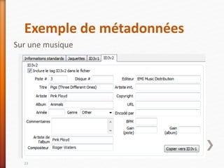 Sur une musique
23
Exemple de métadonnées
 