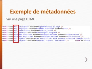 Exemple de métadonnées
Sur une page HTML :
 