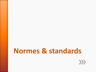 Normes & standards
 