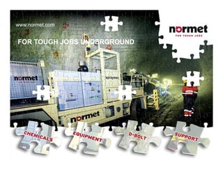 www.normet.comwww.normet.com
FOR TOUGH JOBS UNDERGROUND
 