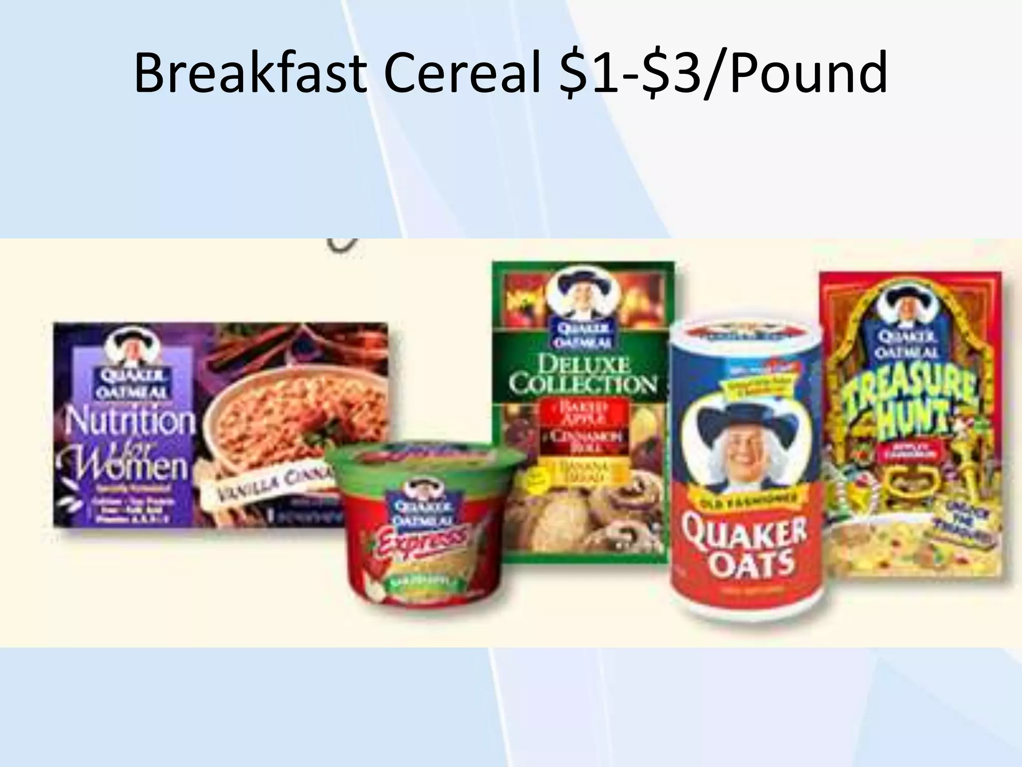 Breakfast Cereal $1-$3/Pound
 