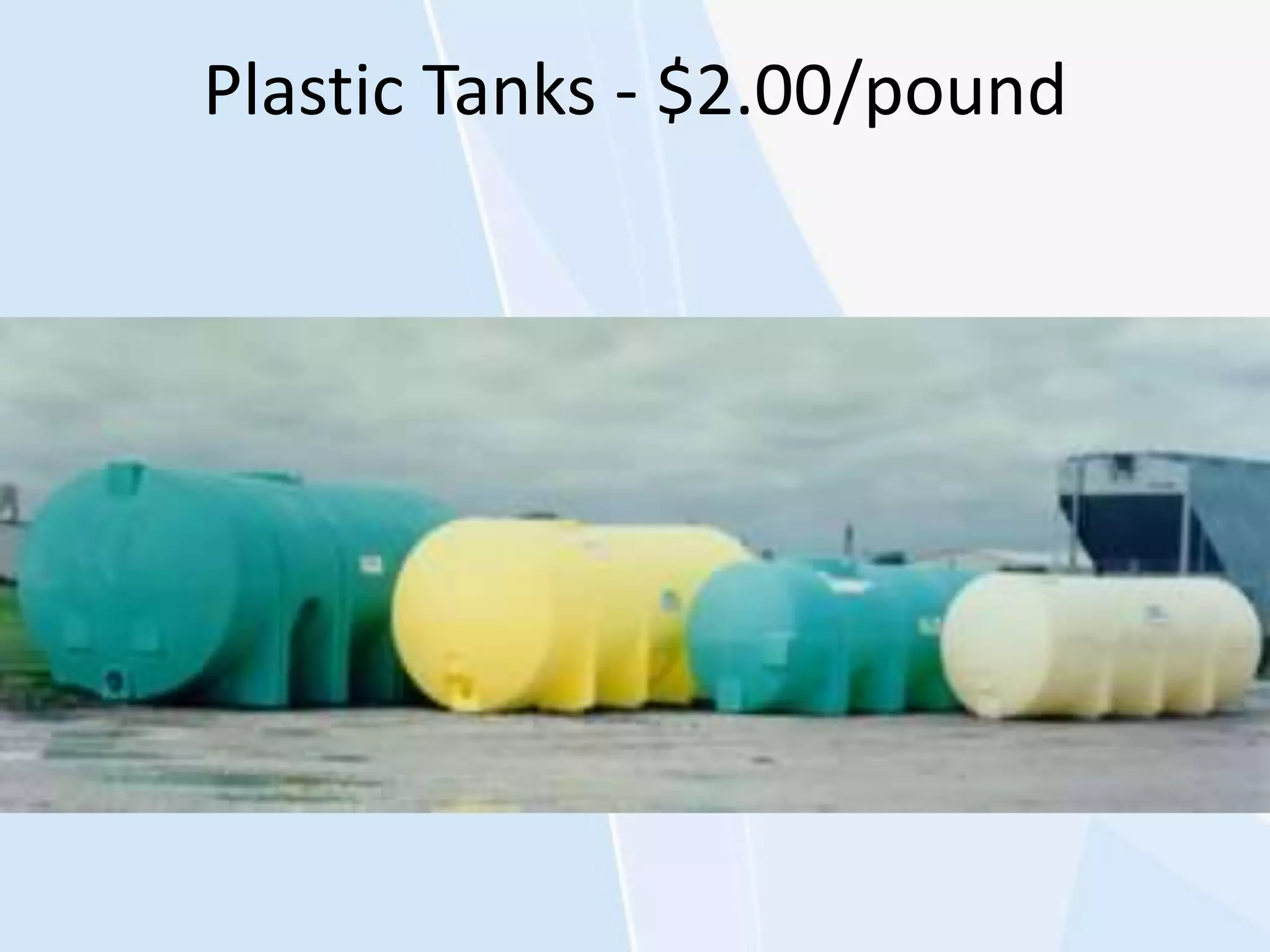 Plastic Tanks - $2.00/pound
 