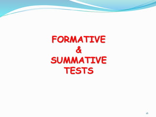 FORMATIVE
&
SUMMATIVE
TESTS
16
 