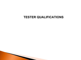 TESTER QUALIFICATIONS  