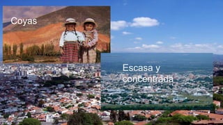 Coyas
Escasa y
concentrada
 