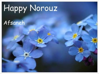 Happy Norouz
Afsaneh
 