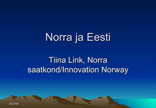 Norra ja Eesti Tiina Link, Norra saatkond/Innovation Norway 
