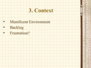 3. Context Munificent Environment Backlog Frustration? 
