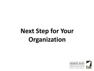 Next Step for Your
  Organization
 