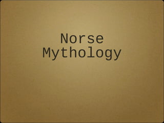 Norse
Mythology
 