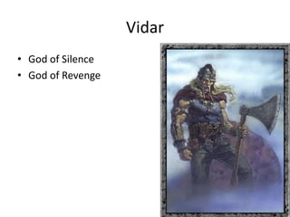 Vidar
• God of Silence
• God of Revenge
 