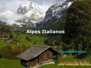 Alpes Italianos José Sebastião Martins Clique para avançar 