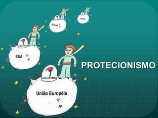 PROTECIONISMO
 