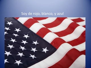 Soy de rojo, blanco, y azul