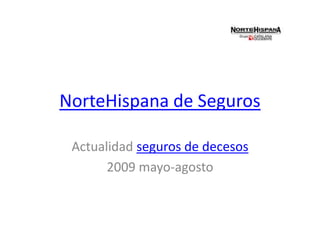 NorteHispana de Seguros Actualidad seguros de decesos 2009 mayo-agosto 