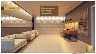 LOBBY Revestimentos
com design
diferenciado.
Vendas (21) 3149-7000
 
