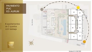 PAVIMENTO
PUC
ED. AURUM
RuaSãoBraz
4 apartamentos
de 2 quartos
com terraço
Vendas (21) 3149-7000
 