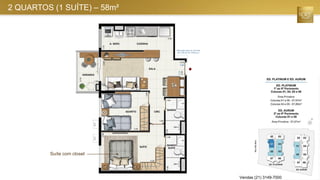 2 QUARTOS (1 SUÍTE) – 58m²
Suíte com closet
Vendas (21) 3149-7000
 