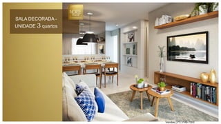 SALA DECORADA -
UNIDADE 3 quartos
Vendas (21) 3149-7000
 